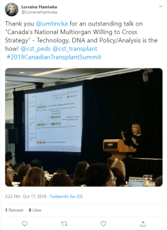 Tweet reading: Thank you  @umtincka  for an outstanding talk on “Canada’s National Multiorgan Willing to Cross Strategy” - Technology, DNA and Policy/Analysis is the how!  @cst_peds   @cst_transplant  #2019CanadianTransplantSummit